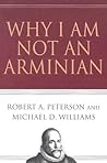 Why I Am Not an Arminian