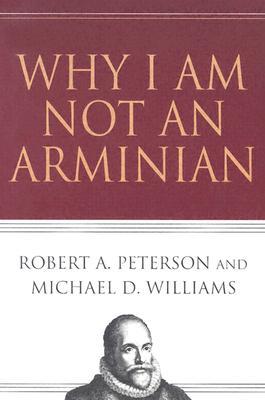 Why I Am Not an Arminian (Paperback)