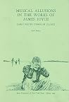 Musical Allusions in the Works of James Joyce: Early Poetry Through "Ulysses" Musical Allusions in the Works of James Joyce: Early Poetry Through "Ulysses"