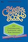 Master Chorus Book: 250 Contemporary, Traditional and New Choruses Master Chorus Book: 250 Contemporary, Traditional and New Choruses