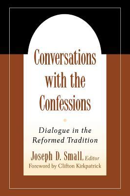 Conversations with the Confessions: Dialogue in the Reformed Tradition (Paperback)