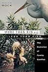 More than Kin and Less than Kind: The Evolution of Family Conflict More than Kin and Less than Kind: The Evolution of Family Conflict