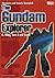 The Gundam Explorer: Wing, First, G, Seed and More! Mysteries and Secrets Revealed! #1