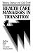 Health Care Managers in Transition: Shifting Roles and Changing Organizations
