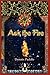 Ask the Fire by Dennis Paddie