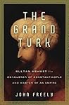 The Grand Turk by John Freely
