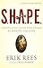 S.H.A.P.E. by Erik Rees S.H.A.P.E. by Erik Rees