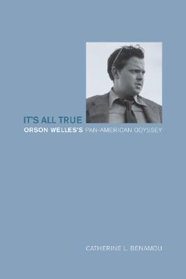It's All True: Orson Welles's Pan-American Odyssey (Paperback)