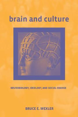 Brain and Culture: Neurobiology, Ideology, and Social Change
