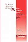 IELTS Collected Papers: Research in Speaking and Writing Assessment (Studies in Language Testing, Series Number 19)