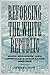 Reforging the White Republic by Edward J. Blum