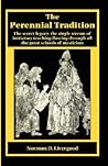 The Perennial Tradition: Overview of the Secret Heritage, the Single Stream of Initiatory Teaching Flowing Through All the Great Schools of Mysticism