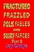 Fractured Frazzled Folk Fables and Fairy Farces, Part II