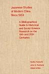 Japanese Studies of Modern China since 1953: A Bibliographical Guide to Historical and Social-Science Research on the Nineteenth and Twentieth Centuries (Harvard East Asian Monographs) Japanese Studies of Modern China since 1953: A Bibliographical Guide to Historical and Social-Science Research on the Nineteenth and Twentieth Centuries (Harvard East Asian Monographs)
