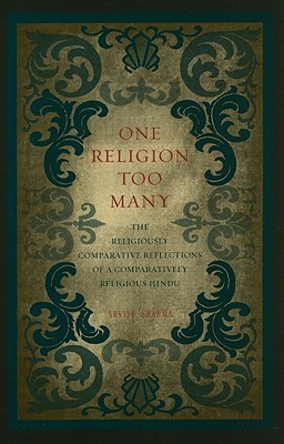 One Religion Too Many: The Religiously Comparative Reflections of a Comparatively Religious Hindu (Paperback)