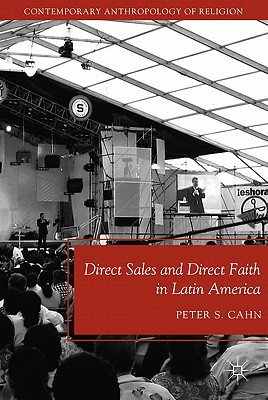 Direct Sales and Direct Faith in Latin America (Contemporary Anthropology of Religion)