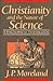 Christianity and the Nature of Science by J.P. Moreland