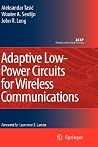Adaptive Low-Power Circuits for Wireless Communications (Analog Circuits and Signal Processing) Adaptive Low-Power Circuits for Wireless Communications (Analog Circuits and Signal Processing)