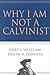 Why I Am Not a Calvinist