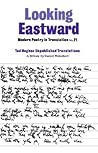 Looking Eastward (Modern Poetry in Translation)