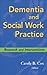 Dementia and Social Work Practice: Research and Interventions