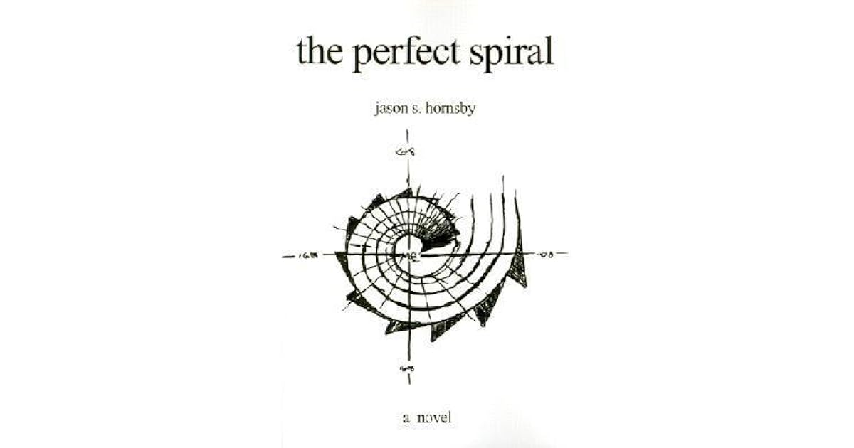 The Perfect Spiral by Jason S. Hornsby