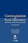 Communication for Rural Innovation: Rethinking Agricultural Extension