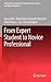 From Expert Student to Novice Professional (Professional Learning and Development in Schools and Higher Education, 5)