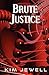 Brute Justice (Justice Series)