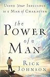 The Power of a Man: Using Your Influence as a Man of Character