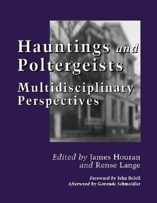 Hauntings and Poltergeists: Multidisciplinary Perspectives (Paperback)