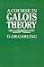 A Course in Galois Theory by D.J.H. Garling