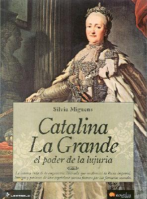 Portada de Catalina la Grande: El poder de la lujuria, de Silvia Miguens