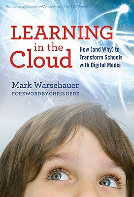 Learning in the Cloud: How (and Why) to Transform Schools with Digital Media (Technology, Education--Connections (The TEC Series))