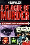 A Plague of Murder: The Rise and Rise of Serial Killing in the Modern Age