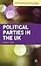Political Parties in the UK (Contemporary Political Studies)