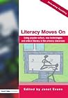 Literacy Moves On: Using Popular Culture, New Technologies and Critical Literacy in the Primary Classroom (Informing Teaching)