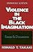 Violence in the Black Imagination: Essays and Documents