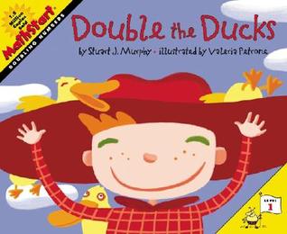 Double the Ducks: A Fun Math Story About Doubling Numbers for Kids (Ages 4-8) (MathStart 1)