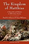 The Kingdom of Matthias by Paul E. Johnson