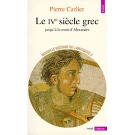 Le IVe siècle grec. Jusqu'à la mort d'Alexandre (Mass Market Paperback)