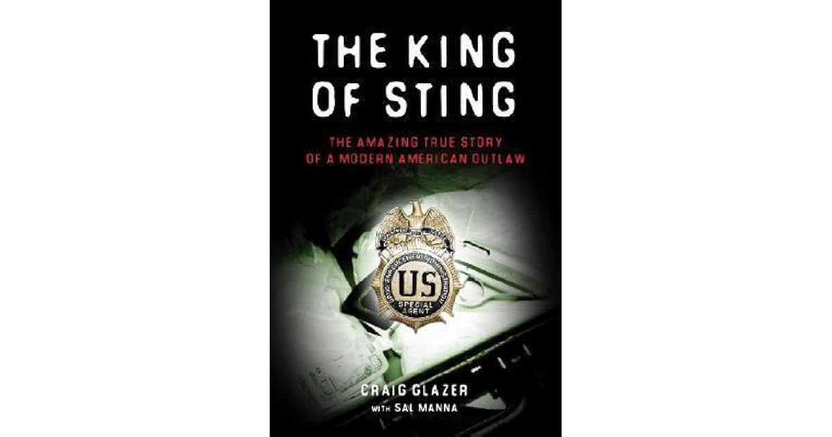 The King of Sting The Amazing True Story of a Modern American Outlaw by Craig Glazer