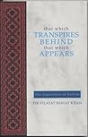 That Which Transpires Behind That Which Appears : The Experience of Sufism
