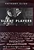 Silent Players: A Biographical and Autobiographical Study of 100 Silent Film Actors and Actresses