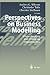 Perspectives on Business Modelling: Understanding and Changing Organisations