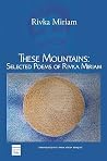 These Mountains: Selected Poems These Mountains: Selected Poems