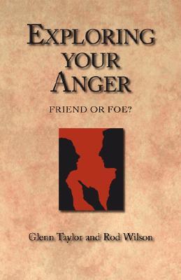 Exploring Your Anger: Friend or Foe? (Paperback)