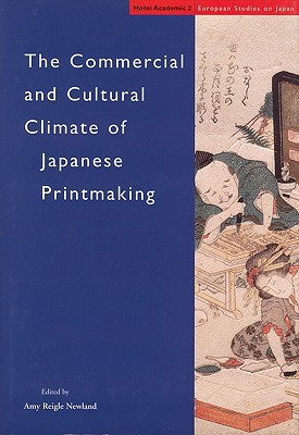 The Commercial and Cultural Climate of Japanese Printmaking (European Studies on Japan, 2)