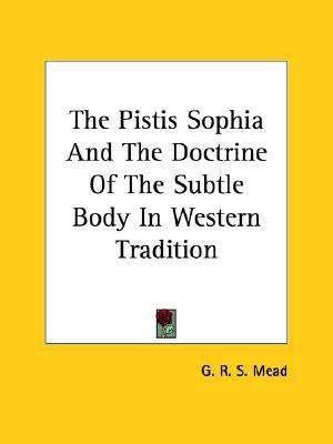 The Pistis Sophia and the Doctrine of the Subtle Body in Western Tradition (Paperback)