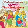 The Berenstain Bears Love Their Neighbors (Berenstain Bears/Living Lights: A Faith Story)